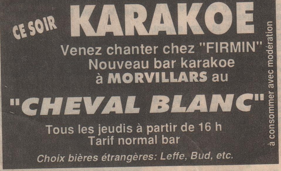 Cheval Blanc J'ai été l'un des premiers établissement a faire du Karaoké